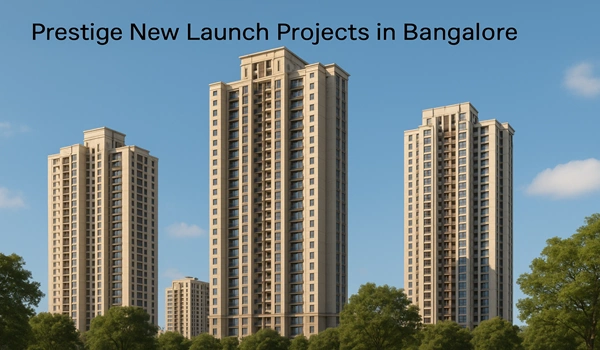 Prestige New Launch Projects in Bangalore Prestige New Launch Projects in Bangalore