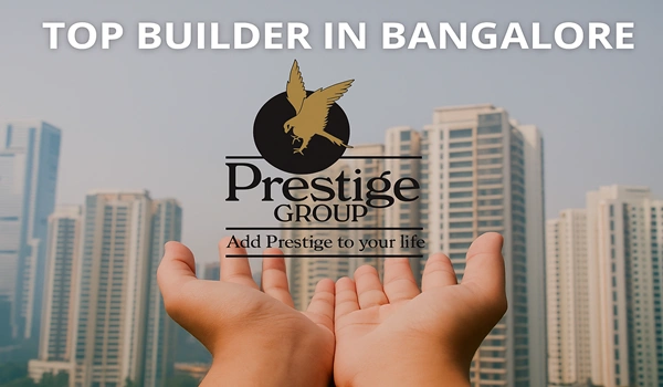 Top Builder in Bangalore - Prestige Group Top Builder in Bangalore - Prestige Group