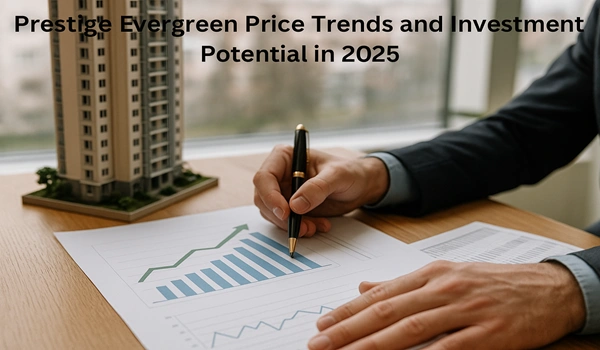 Prestige Evergreen Price Trends and Investment Potential in 2025