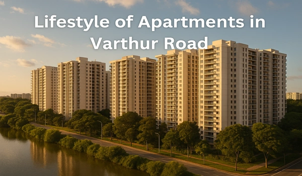 Lifestyle of Apartments in Varthur Road Lifestyle of Apartments in Varthur Road