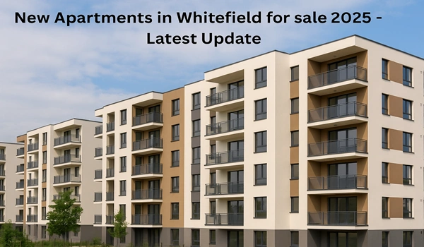 New Apartments in Whitefield for sale 2025 - Latest Update New Apartments in Whitefield for sale 2025 - Latest Update
